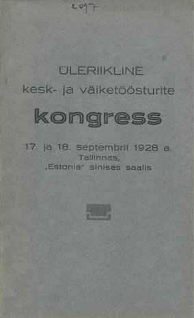 Üleriikline kesk- ja väiketöösturite kongress : 17. ja 18. septembril 1928 a. Tallinnas, "Estonia" sinises saalis