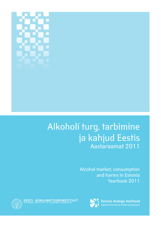 Alkoholi turg, tarbimine ja kahjud Eestis ; 2011