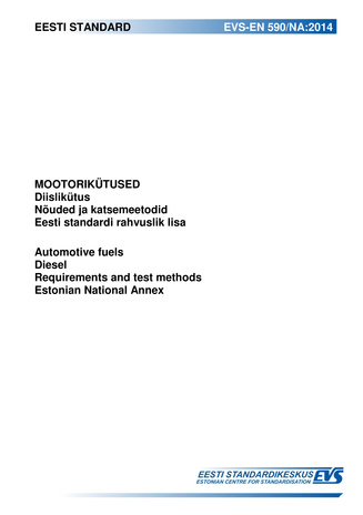 EVS-EN 590/NA:2014 Mootorikütused : diislikütus ; Nõuded ja katsemeetodid : Eesti standardi rahvuslik lisa = Automotive fuels : diesel ; Requirements and test methods : Estonian national annex 