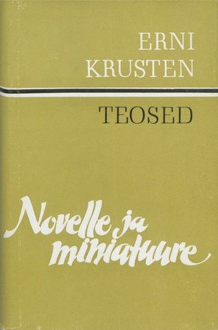 Novelle ja miniatuure (Teosed / Erni Krusten ; 1972, 1)