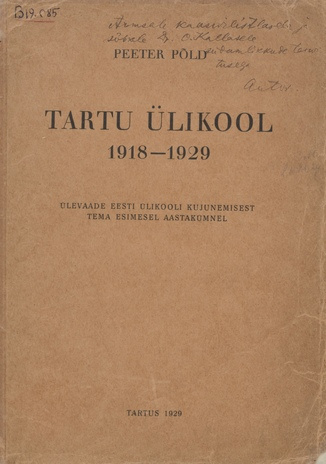 Tartu Ülikool 1918-1929 : ülevaade Eesti ülikooli kujunemisest tema esimesel aastakümnel