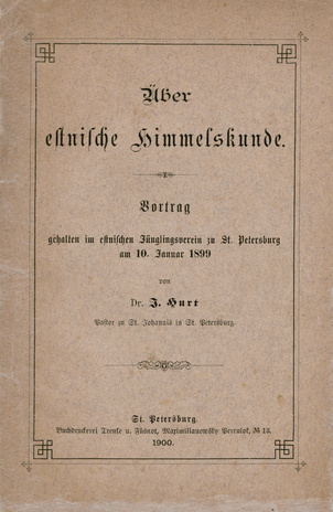 Über estnische Himmelskunde : Vortrag gehalten im estnischen Jünglingsverein zu St. Petersburg am 10. Januar 1899 