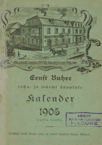 Ernst Buhre rohu- ja wärwi kaupluse Kalender 1905 aasta jaoks ; 1904