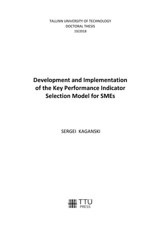 Development and implementation of the key performance indicator selection model for SMEs = Väikese ja keskmise suurusega ettevõtete võtmenäitajate valimimudeli arendus ja juurutus 