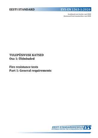 EVS-EN 1363-1:2020 Tulepüsivuse katsed. Osa 1, Üldnõuded = Fire resistance tests. Part 1, General requirements 