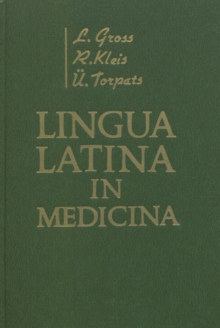 Lingua Latina in medicina : ladina keele õpik arstiteaduskonna üliõpilastele = Учебник латинского языка для студентов медицинского факультета 