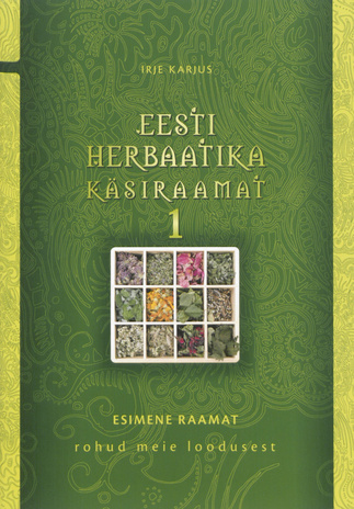 Eesti herbaatika käsiraamat : rohud meie loodusest. Esimene raamat 