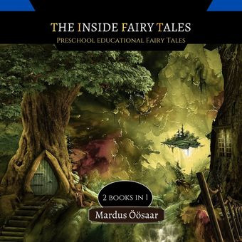 The inside fairy tales : preschool educational fairy tales : 2 books in 1 