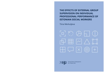 The effects of external group supervision on individual professional performance of estonian social workers : dissertation for the Degree of Doctor of Philosophy 