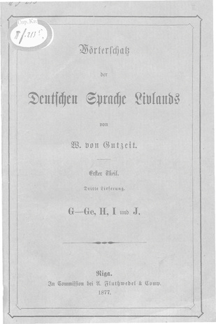 Wörterschatz der Deutschen Sprache Livlands. Th. 1. Lfg. 3, G-Ge, H, I und J