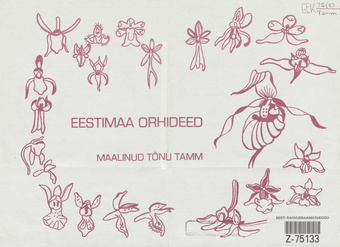 Eestimaa orhideed : maalinud Tõnu Tamm : näituse nimestik
