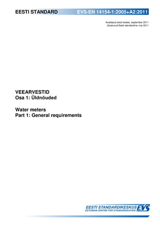 EVS-EN 14154-1:2005+A2:2011 Veearvestid. Osa 1, Üldnõuded = Water meters. Part 1, General requirements