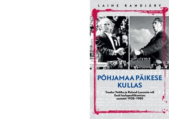 Põhjamaa päikese kullas : Tuudur Vettiku ja Roland Laasmäe roll Eesti laulupeoliikumises aastatel 1938 - 1980 