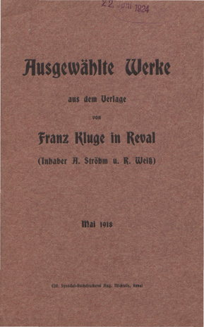Ausgewählte Werke aus dem Verlage von Franz Kluge in Reval : Inhaber A. Ströhm und R. Weiss. Mai 1918