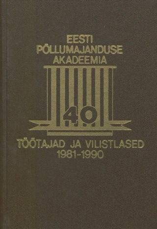 Eesti Põllumajanduse Akadeemia töötajad ja vilistlased 1981-1990 