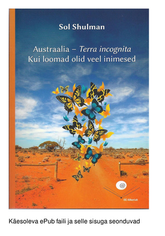 Austraalia - Terra incognita. Kui loomad olid veel inimesed.