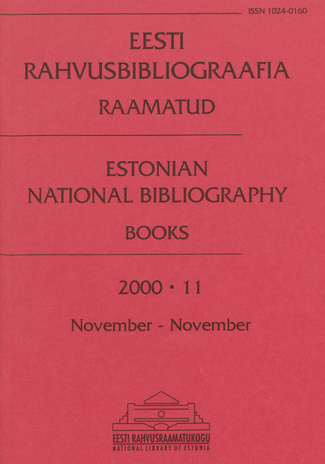 Eesti Rahvusbibliograafia. Raamatud = Estonian National Bibliography. Raamatud ; 11 2000-11