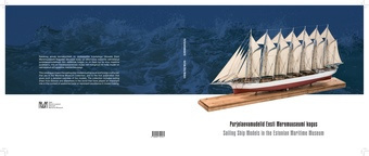 Purjelaevamudelid Eesti Meremuuseumi kogus = Sailing ship models in the Estonian Maritime Museum 