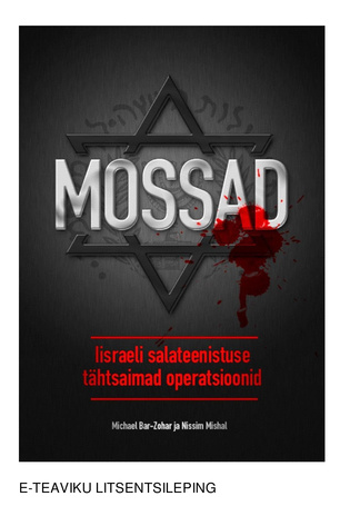 Mossad : Iisraeli luureteenistuse tähtsaimad operatsioonid 