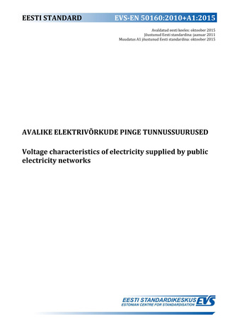 EVS-EN 50160:2010+A1:2015 Avalike elektrivõrkude pinge tunnussuurused = Voltage characteristics of electricity supplied by public electricity networks 