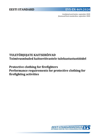 EVS-EN 469:2020 Tuletõrjujate kaitserõivad : toimivusnõuded kaitserõivastele tulekustutustöödel = Protective clothing for firefighters : performance requirements for protective clothing for firefighting activities 