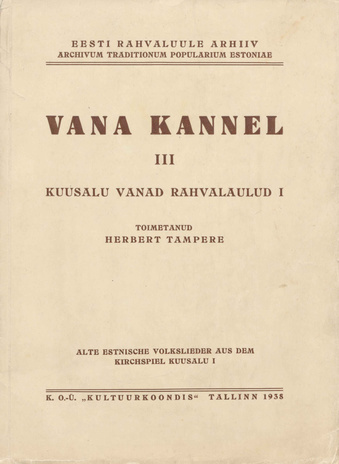 Kuusalu vanad rahvalaulud. I : mit einem Zusammenfassung: Alte estnische Volkslieder aus dem Kirchspiel Kuusalu. I (Vana kannel ; 3 )