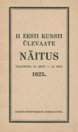 II Eesti kunsti ülevaate näitus : Tallinnas, 15. sept. - 15. okt. 1925 : kataloog