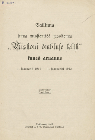 Tallinna linna missionitöö jaoskonna "Missioni õmbluse seltsi" kuues aruanne 1. jaanuarist 1911 - 1. jaanuarini 1912 ; 6 1912