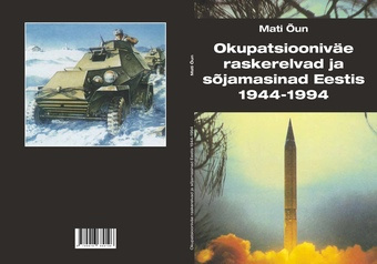 Okupatsiooniväe raskerelvad ja sõjamasinad Eestis 1944-1994 
