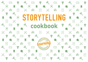 Storytelling cookbook : a practical guide for teachers, youth workers and educators on how to use storytelling to enhance creativity and learning 