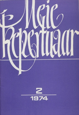 Meie repertuaar : Eesti NSV Rahvaloomingu ja Kultuuritöö Teadusliku Metoodikakeskuse väljaanne ; 2 1974-02