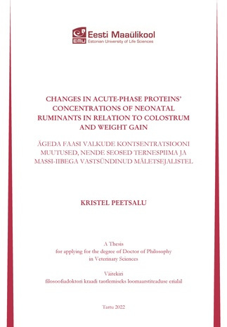 Changes in acute-phase proteins’ concentrations of neonatal ruminants in relation to colostrum and weight gain : a thesis for applying for the degree of Doctor of Philosophy in Veterinary Sciences = Ägeda faasi valkude kontsentratsiooni muutused, nende...