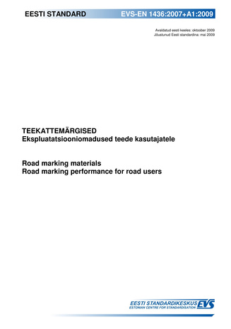 EVS-EN 1436:2007+A1:2009 Teekattemärgised : ekspluatatsiooniomadused teede kasutajatele = Road marking materials : road marking performance for road users 