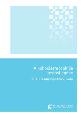 Alkohoolsete jookide testostlemine : 2019. a uuringu kokkuvõte 