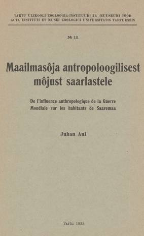 Maailmasõja antropoloogilisest mõjust saarlastele = De l'influence anthropologique de la Guerre Mondiale sur les habitants de Saaremaa