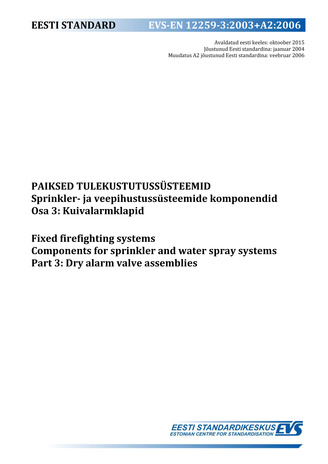 EVS-EN 12259-3:2003+A2:2006 Paiksed tulekustutussüsteemid : sprinkler- ja veepihustussüsteemide komponendid. Osa 3, Kuivalarmklapid = Fixed firefighting systems : components for sprinkler and water spray systems. Part 3, Dry alarm valve assemblies 
