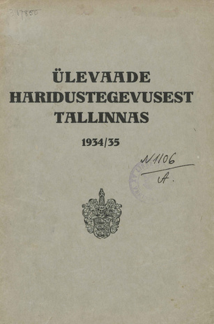 Ülevaade haridustegevusest Tallinnas 1934/35 : väljavõte Tallinna Linnavalitsuse tegevuse ülevaatest