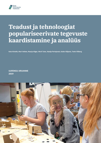 Teadust ja tehnoloogiat populariseerivate tegevuste kaardistamine ja analüüs : uuringu aruanne 