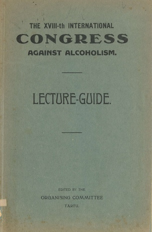 The XVIII-th International Congress against Alcoholism : lecture-guide