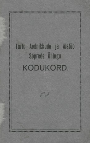 Tartu Aednikkude ja Aiatöö Sõprade Ühingu kodukord : [vastuvõetud 1. septembril 1937. a.] 