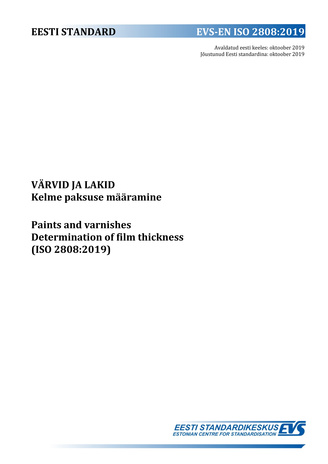 EVS-EN ISO 2808:2019 Värvid ja lakid : kelme paksuse määramine = Paints and varnishes : determination of film thickness (ISO 2808:2019) 