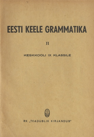Eesti keele grammatika. keskkooli IX klassile / 2. [osa]