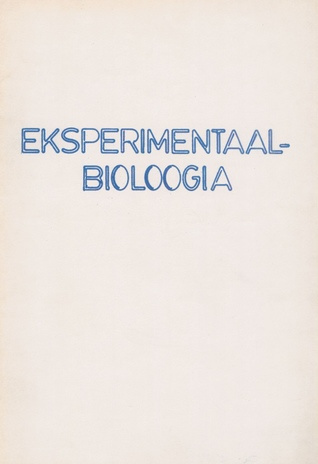 Eksperimentaalbioloogia : noorte teadlaste konverentsi teesid : (15. nov. 1985, Harku) 