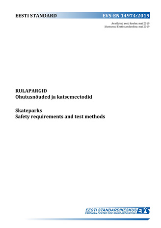 EVS-EN 14974:2019 Rulapargid : ohutusnõuded ja katsemeetodid = Skateparks : safety requirements and test methods 