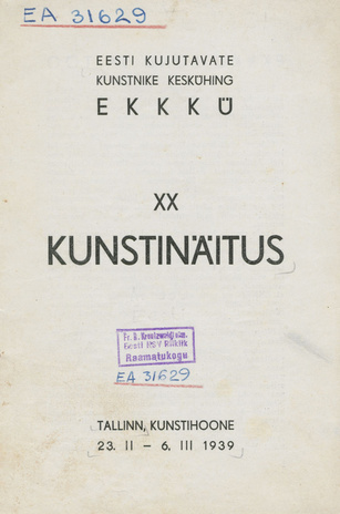 Eesti Kujutavate Kunstnike Keskühing : EKKÜÜ XX kunstinäitus : Tallinn 23. II - 6. III 1939
