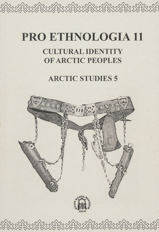 Arctic studies. [papers presented at the 41st Conference of the Estonian National Museum "Identity of arctic cultures" : April 13-15, 2000, Tartu / 5, Cultural identity of arctic peoples