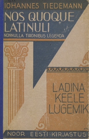 Ladina keele lugemik algajaile = Nos quoque Latinuli : nonnulla tironibus legenda