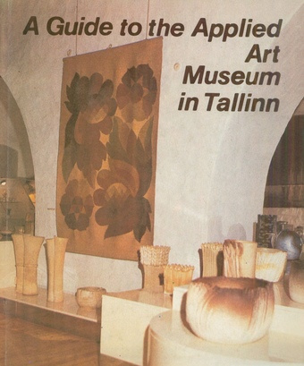 A guide to the Applied Art Museum in Tallinn 