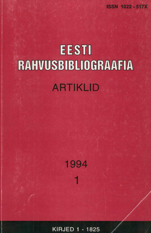 Eesti Rahvusbibliograafia. Artiklid = The Estonian National Bibliography. Articles from serials = Эстонская Национальная Библиография. Статьи ; 1 1994