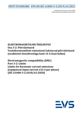 EVS-EN IEC 61000-3-2:2019/A1:2021 Elektromagnetiline ühilduvus. Osa 3-2, Piirväärtused : vooluharmooniliste emissiooni lubatavad piirväärtused (seadmetel sisendvooluga kuni 16 A faasi kohta) = Electromagnetic compatibility (EMC). Part 3-2, Limits : lim...